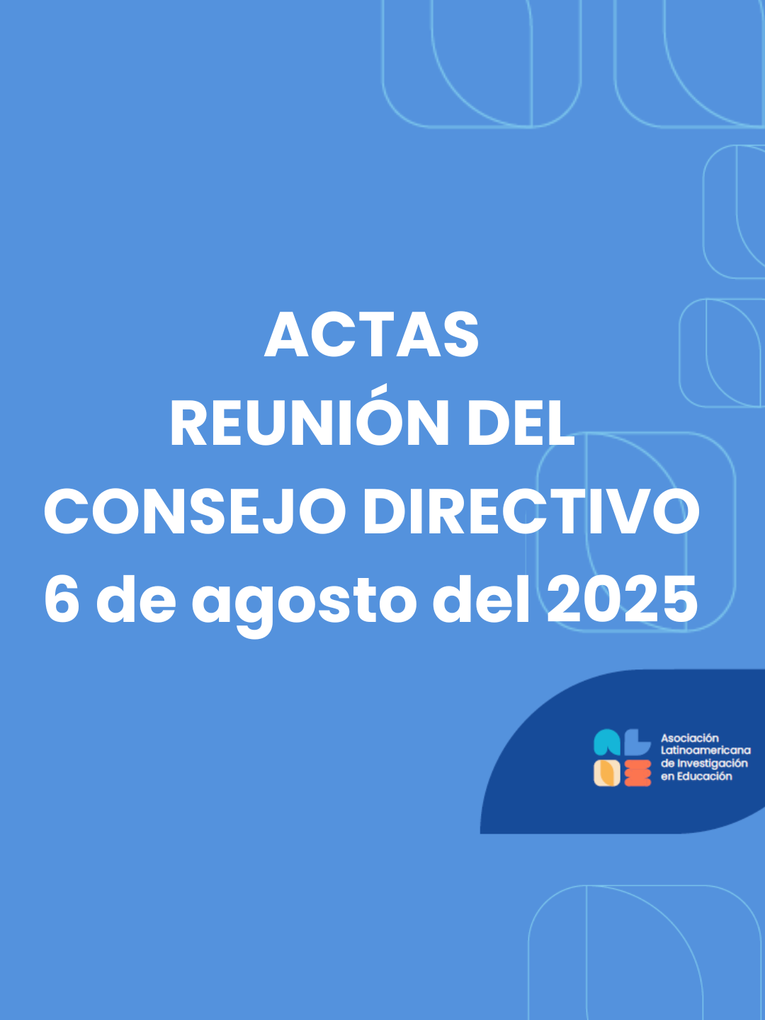 <div>Reunión del Consejo Directivo<br>6 de agosto del 2025&nbsp;</div>